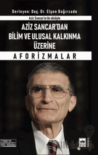 Aziz Sancar'dan Bilim ve Ulusal Kalkınma Üzerine Aforizmalar
