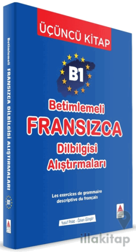 B1 - Betimlemeli Fransızca Dilbilgisi Alıştırmaları (Üçüncü Kitap)