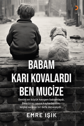Babam Karı Kovalardı Ben Mucize