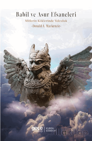 Babil ve Asur Efsaneleri Mitlerin Kökenine Yolculuk