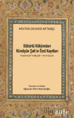 Babürlü Hükümdarı Hümayun Şah'ın Özel Kayıtları