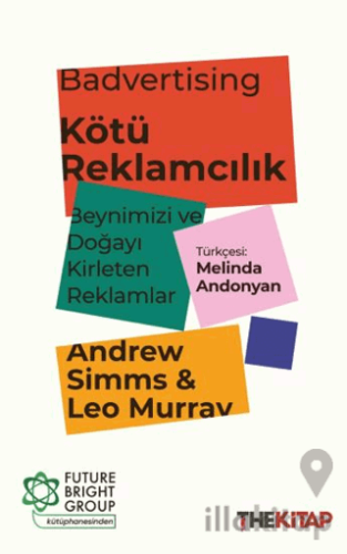 Badvertising - Kötü Reklamcılık: Beynimizi ve Doğayı Kirleten Reklamlar