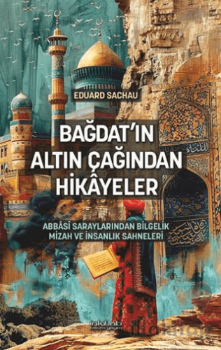 Bağdat’ın Altın Çağından Hikâyeler