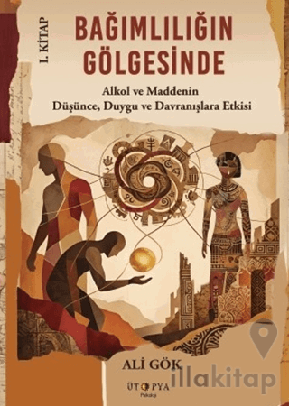 Bağımlılığın Gölgesinde I. Kitap