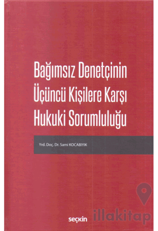 Bağımsız Denetçinin Üçüncü Kişilere Karşı Hukuki Sorumluluğu