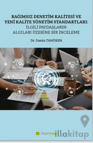 Bağımsız Denetim Kalitesi ve Yeni Kalite Standartları: İlgili Paydaşların Algıları Üzerine Bir İnceleme