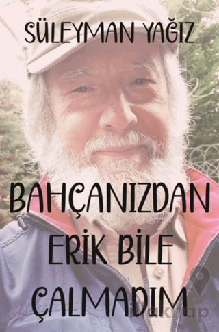 Bahçanızdan Erik Bile Çalmadım