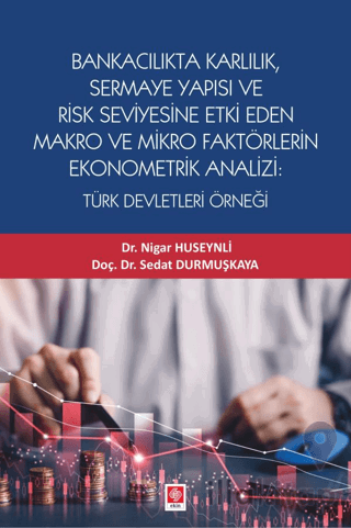 Bankacılık Karlılık, Sermaye Yapısı ve Risk Seviyesine Etki Eden Makro