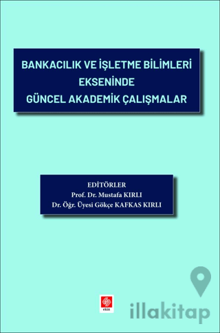 Bankacılık ve İşletme Bilimleri Ekseninde Güncel Akademik Çalışmalar