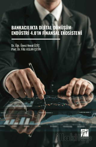 Bankacılıkta Dijital Dönüşüm: Endüstri 4.0’ın Finansal Ekosistemi
