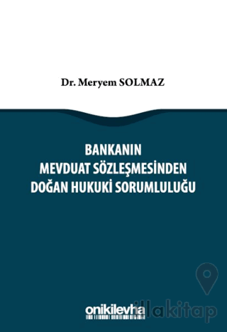 Bankanın Mevduat Sözleşmesinden Doğan Hukuki Sorumluluğu