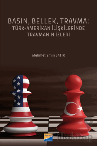 Basın, Bellek, Travma: Türk-Amerikan İlişkilerinde Travmanın İzleri