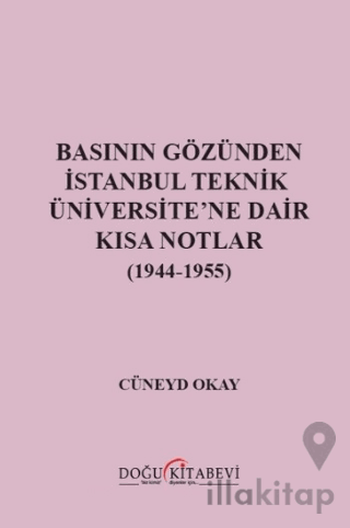 Basının Gözünden İstanbul Teknik Üniversite'ne Dair Kısa Notlar (1944-1955)