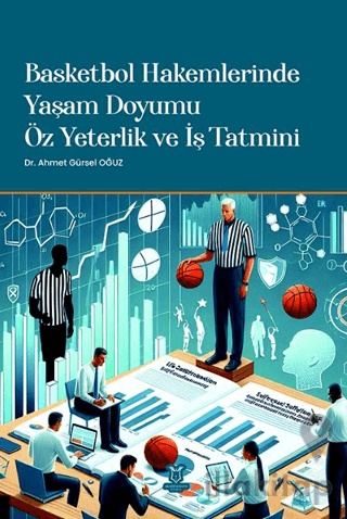Basketbol Hakemlerinde Yaşam Doyumu, Öz Yeterlik ve İş Tatmini
