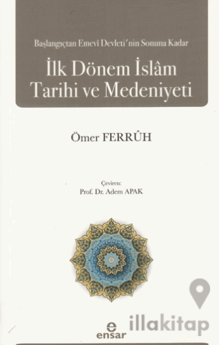 Başlangıçtan Emevi Devleti’nin Sonuna Kadar İlk Dönem İslam Tarihi ve Medeniyeti