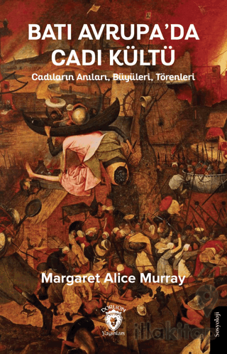 Batı Avrupa’da Cadı Kültü - Cadıların Anıları, Büyüleri, Törenleri