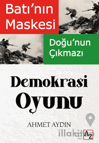 Batı'nın Maskesi Doğu'nun Çıkmazı Demokrasi Oyunu