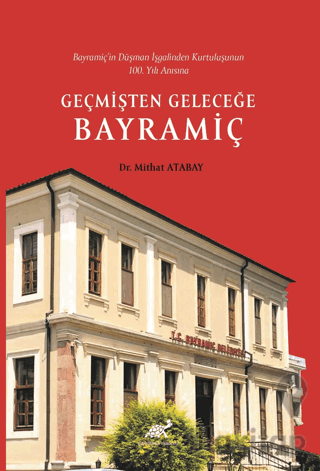 Bayramiç’in Düşman İşgalinden Kurtuluşunun 100. Yılı Anısına Geçmişten Geleceğe Bayramiç