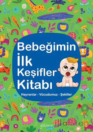 Bebeğimin İlk Keşifler Kitabı - Hayvanlar Vücudumuz Şekiller