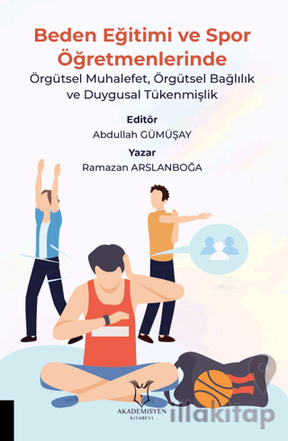 Beden Eğitimi ve Spor Öğretmenlerinde Örgütsel Muhalefet, Örgütsel Bağlılık ve Duygusal Tükenmişlik