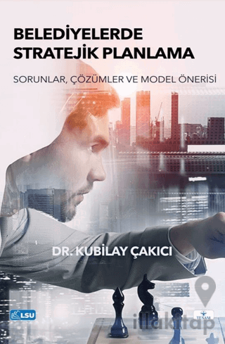 Belediyelerde Stratejik Planlama- Sorunlar, Çözümler ve Model Önerisi