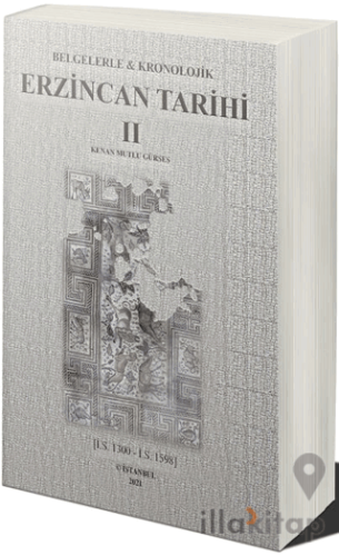 Belgelerle & Kronolojik Erzincan Tarihi 2 (İ.S.1300-İ.S.1598)