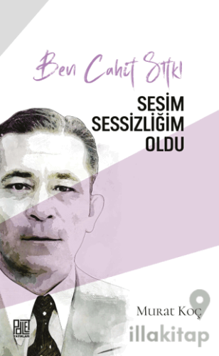 Ben Cahit Sıtkı Sesim Sessizliğim Oldu