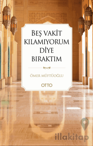 Beş Vakit Kılamıyorum Diye Bıraktım