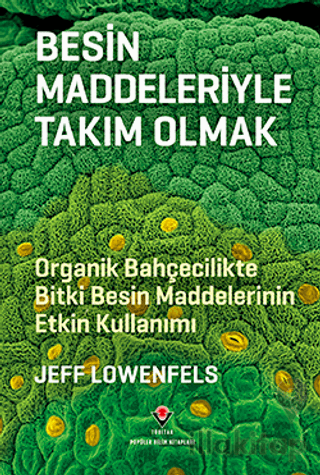 Besin Maddeleriyle Takım Olmak - Organik Bahçecilikte Bitki Besin Madd
