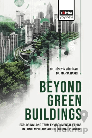 Beyond Green Buildings: Exploring Long - Term Environmenta Ethics in