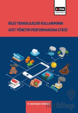 Bilgi Teknolojilerinin Kullanımının Afet Yönetim Performansına Etkisi