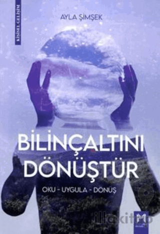 Bilinçaltını Dönüştür - Oku-Uygula-Dönüş