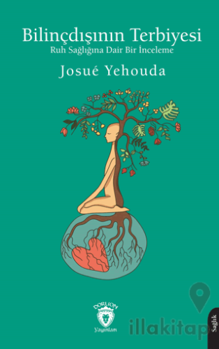 Bilinçdışının Terbiyesi Ruh Sağlığına Dair Bir İnceleme