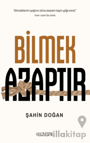 Bilmek Azaptır