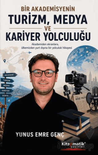 Bir Akademisyenin Turizm, Medya ve Kariyer Yolculuğu