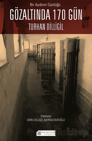 Bir Aydının Günlüğü: Gözaltında 170 Gün - Turhan Dilligil