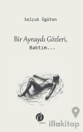 Bir Aynaydı Gözleri, Baktım...