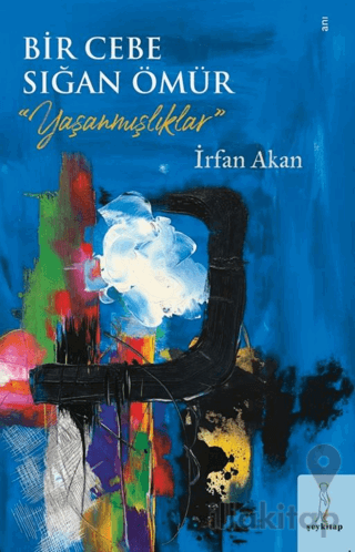 Bir Cebe Sığan Ömür "Yaşanmışlıklar"