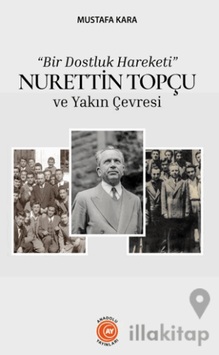 “Bir Dostluk Hareketi” Nurettin Topçu ve Yakın Çevresi