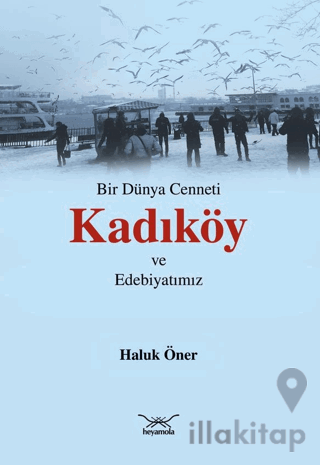 Bir Dünya Cenneti Kadıköy ve Edebiyatımız