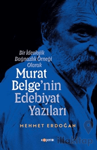 Bir İdeolojik Bağnazlık Örneği Olarak Murat Belge'nin Edebiyat Yazılar