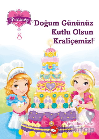 Bir, iki, üç… Prensesler - 8 Doğum Gününüz Kutlu Olsun Kraliçemiz!