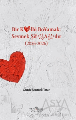 Bir Kalbi Boyamak Sevmek Şifadır