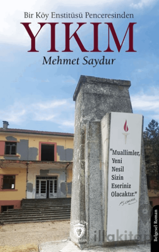 Bir Köy Enstitüsü Penceresinden - Yıkım