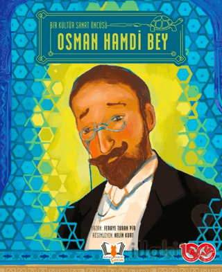 Bir Kültür Sanat Öncüsü Osman Hamdi Bey