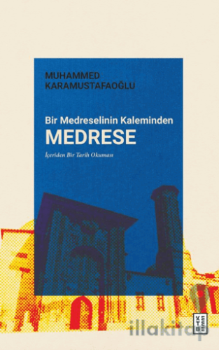 Bir Medreselinin Kaleminden Medrese