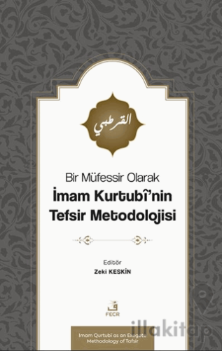 Bir Müfessir Olarak İmam Kurtubî’nin Tefsir Metodolojisi