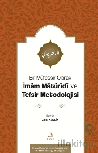 Bir Müfessir Olarak İmam Matüridi ve Tefsir Metodolojisi