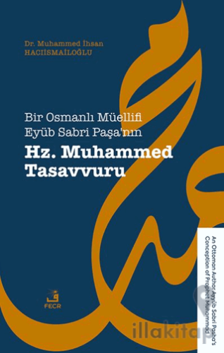Bir Osmanlı Müellifi Eyüb Sabri Paşa’nın Hz. Muhammed Tasavvuru