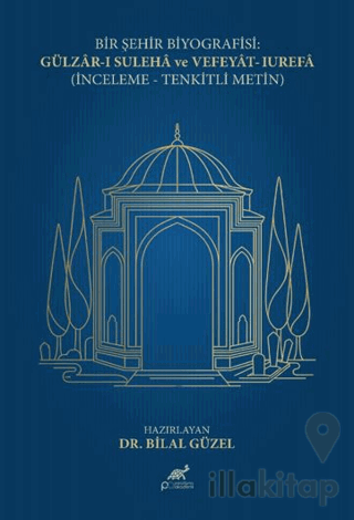 Bir Şehir Biyografisi: Gülzar-ı Suleha ve Vefeyat-ı Urefa (İnceleme- T